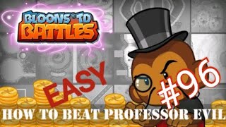 How To Beat The Professor Evil Challenge In Bloons TD BattlesEp96 [upl. by Nova]