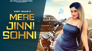 Sony Maan  Mere Jinni Sohni  Official Video  Punjabi Song 2023 [upl. by Antin702]