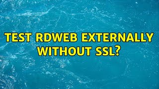 Test RDWeb Externally Without SSL [upl. by Nizam27]