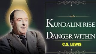 CS Lewis Exposes the Terrifying Truth About Kundalini Energy – Unlock It If You Dare [upl. by Phillida]