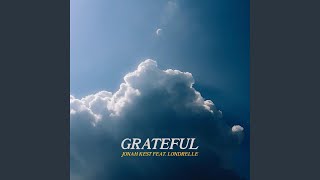 Grateful feat Londrelle [upl. by Bosch]