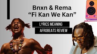 Bnxn amp Rema – “Fi Kan We Kan” Afrobeats Lyrics Meaning amp Translation [upl. by Tap]