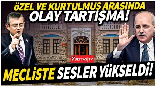 Özgür Özel ve Numan Kurtulmuş arasında olay tartışma Mecliste sesler yükseldi [upl. by Schoenberg6]