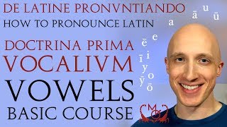 How to Pronounce Latin Vowels Basic Course  De Latine Pronuntiando Vocalium Prima Doctrina [upl. by Lot]