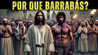 Por Que o Povo Preferiu Barrabás e Não Jesus Cristo Revelações da História Bíblica [upl. by Orianna365]