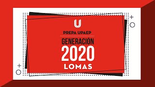 Prepa UPAEP  Generación 2020  Prepa Lomas [upl. by Danila]