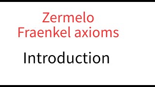 Zermelo Fraenkel Introduction [upl. by Harlamert]