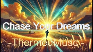 Chase Your Dreams Lyrics  Official song by ThermedMusc [upl. by Amabil]