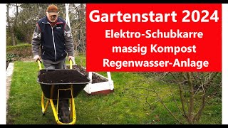 Gartenstart 2024 ElektroSchubkarre Kompost Regenwasser Film 139 [upl. by Cutler84]