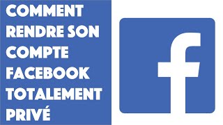 Comment rendre son compte Facebook totalement privé [upl. by Enahsed555]