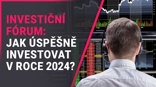 Investiční fórum Jak úspěšně investovat v roce 2024 [upl. by Jeconiah]