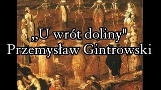 U wrót doliny  Przemysław Gintrowski TEKST [upl. by Yhtomit]