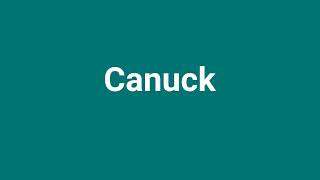 Canuck Meaning and Pronunciation [upl. by Grove966]