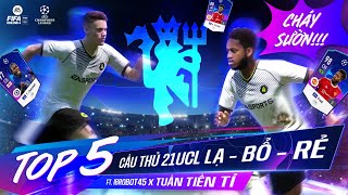 TOP 5 CẦU THỦ 21UCL LẠ  BỔ  RẺ TRONG FIFA Online 4 ft TuanTienTi2911 ibrobot [upl. by Aisan]