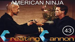 Creating Cannon  043  American Ninja [upl. by Gilles]