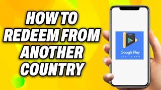 How to Redeem Google Play Gift Card From Another Country 2024 Quick Fix [upl. by Hgierb58]