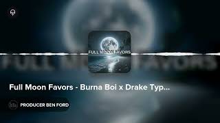 Full Moon Favors  Burna Boi x Drake Type Beat by PRODUCER BEN FORD [upl. by Yelsek]