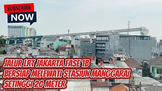 JALUR LRT JKT FASE1B BERSIAP MELEWATI LINTAS ATAS STASIUN MANGGARAI SETINGGI 20 METER [upl. by Liddy]