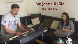 Aaj Jaane Ki Zid Na Karo  Nihira Joshi Deshpande Jamming At Home  Unplugged [upl. by Ahsrop]