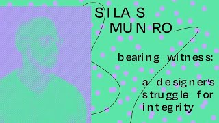 Silas Munro Bearing Witness A Designer’s Struggle for Integrity [upl. by Acnaib]