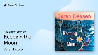 Keeping the Moon by Sarah Dessen · Audiobook preview [upl. by Ahsikym]