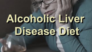 Alcoholic Liver Disease Diet [upl. by Sirrad]