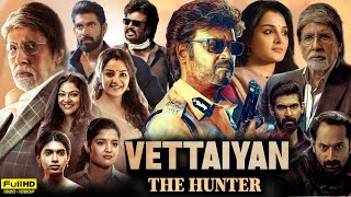 Vettaiyan Full Movie Hindi Dubbed 2024  Rajinikanth  Manju Warrier  Rana Dagubati  Review amp Fact [upl. by Boyce]