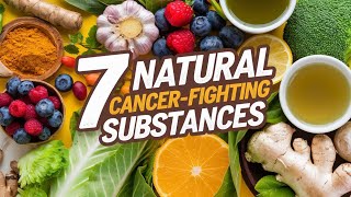 7 Powerful Natural CancerFighting Substances You Should Know About [upl. by Idnak]