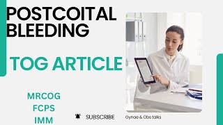 POSTCOITAL BLEEDING TOG ARTICLE MRCOG  FCPS  IMM [upl. by Marta]