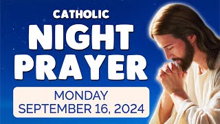 🙏 Catholic NIGHT PRAYER TONIGHT 🙏 Monday September 16 2024 Prayers [upl. by Onaivatco]