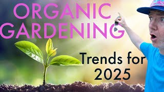 Top 4 Organic Gardening Trends You Need to Try in 2025” [upl. by Poulter]