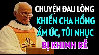 CHA HỒNG NGHẸN NGÀO KỂ LẠI CHUYỆN ĐAU LÒNG NHẤT TRONG ĐỜI  BÀI GIẢNG CỦA CHA PHẠM QUANG HỒNG [upl. by Edan]