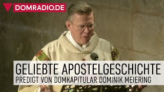 Geliebte Apostelgeschichte – Predigt von Domkapitular Dominik Meiering [upl. by Nimesay671]