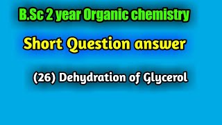 Dehydration of Glycerol  Acrolein formation  Organic chemistry important short Question [upl. by Wilser]