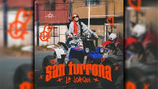 LA JOAQUI  San Turrona Official Audio [upl. by Whit]