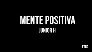 Junior H  MENTE POSITIVA 🤯😎 Letra RMMV [upl. by Neyrb]