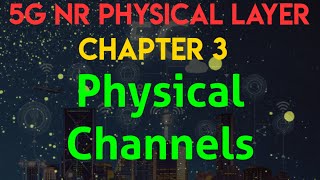 5G NR Physical Layer  Chapter 3 Physical Channels [upl. by Jemy281]