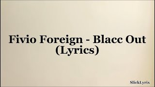 Fivio Foreign  Blacc Out Lyrics [upl. by Annahsirhc281]