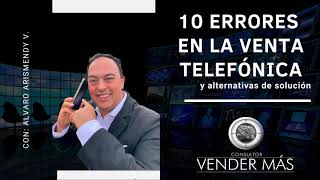 Ventas telefónicas  10 errores  Como Vender Más [upl. by Nodababus]