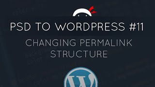 PSD to WordPress Tutorial 11  Changing the Permalink Structure [upl. by Cutlip]