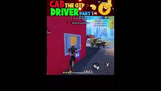 Cab driver the OTP 😂 part 1 free fire funny moments shorts freefire deepakrds freefirefunny [upl. by Solrak]