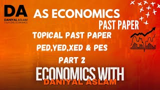 AS Economics 9708 Elasticities PED YED XED amp PES 12 markers Part 2 Topical Past Papers [upl. by Alikee607]