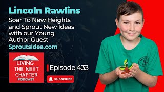 Lincoln Rawlins  Soar To New Heights and Sprout New Ideas with our Young Author Guest [upl. by Jeannine]