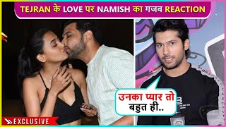 Tejasswi Aur Karan Ka Pyaar Namish Tanejas Strong Reaction On Fake amp True Love In Bigg Boss 16 [upl. by Nannoc164]