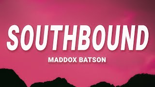 Maddox Batson  Southbound Lyrics [upl. by Hermione545]