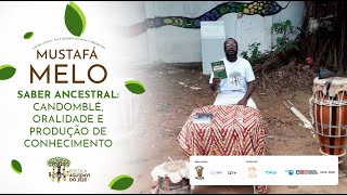 SABER ANCESTRAL Candomblé oralidade e produção de conhecimento  Professor Mustafá Melo [upl. by Willin]