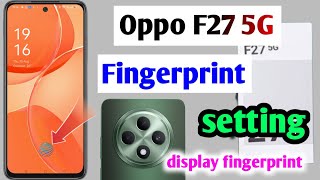 Oppo f27 5g display fingerprint  oppo F27 5G me fingerprint lock kaise lagaye [upl. by Yrovi40]