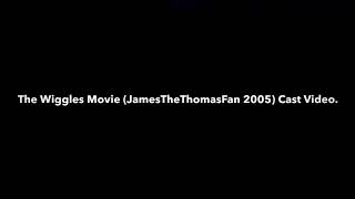 The Wiggles Movie Cast Video JamesTheThomasFan2005 [upl. by Ajssatan]