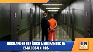 Urge apoyo jurídico a migrantes en Estados Unidos [upl. by Eb]