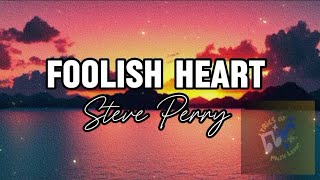 Foolish Heart Lyrics  Steve Perry [upl. by Armstrong28]